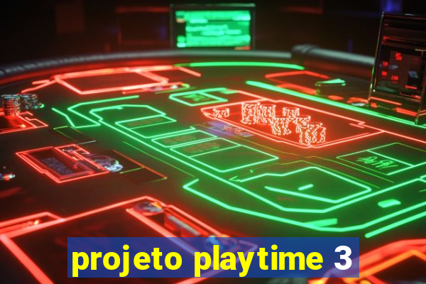 projeto playtime 3